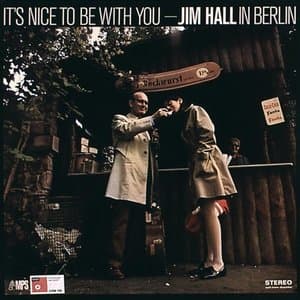 It's Nice to Be with You: Jim Hall in Berlin
