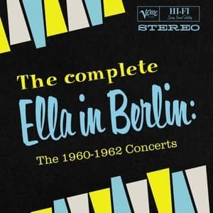 The Complete Ella in Berlin: The 1960-1962 Concerts