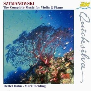 Szymanowski: The Complete Music for Violin & Piano