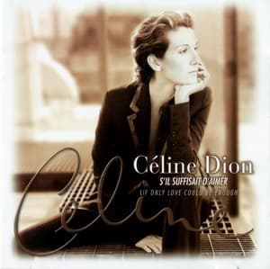 S'Il Suffisait D'Aimer (If Only Love Could Be Enough)
