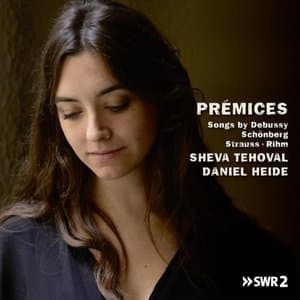 Premices, Songs by Debussy, Schonberg, Strauss, Rihm