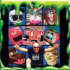 The Official Soundtrack of the Documentary Green Jelly Suxx Live