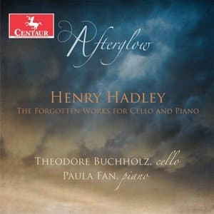 Afterglow: The Forgotten Works for Cello & Piano by Henry Hadley