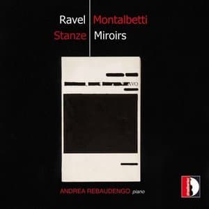 Mauro Montalbetti: Stanze - Ravel: Miroirs, M. 43