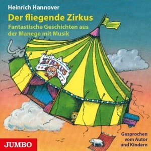 Der fliegende Zirkus (Phantastische Geschichten aus der Manege mit Musik)