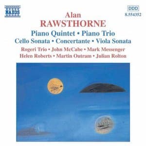 RAWSTHORNE: Piano Quintet / Piano Trio / Viola Sonata