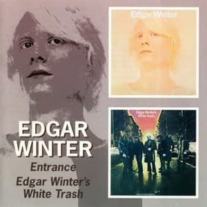 Entrance / Edgar Winter's White Trash