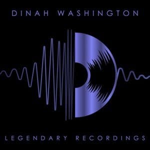 Legendary Recordings: Dinah Washington