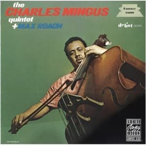 The Charles Mingus Quintet + Max Roach
