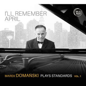 I’ll Remember April Marek Domański Plays Standards, Vol. 1