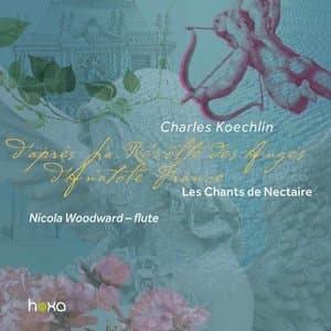 Koechlin: Les chants de nectaire, Series 1, Op. 198