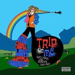 Trip On Me: Soft Psych & Sunshine 1966-1969