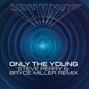 Only the Young (Steve Perry & Bryce Miller Remix)