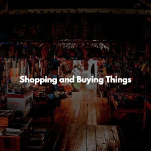 Shopping and Buying Things