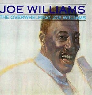 The Overwhelming Joe Williams