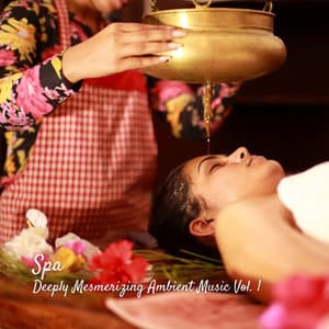 Spa: Deeply Mesmerizing Ambient Music Vol. 1