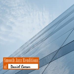 Smooth Jazz Renditions of Daniel Caesar (Instrumental)