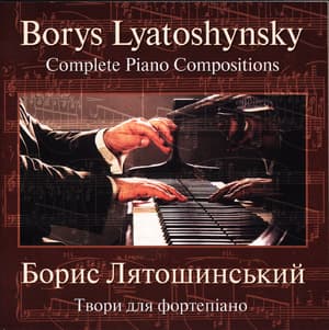 Lyatoshynsky: Complete Piano Compositions