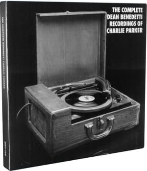 The Complete Dean Benedetti Recordings Of Charlie Parker