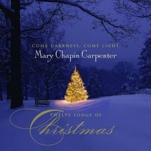 Come Darkness, Come Light Twelve Songs Of Christmas