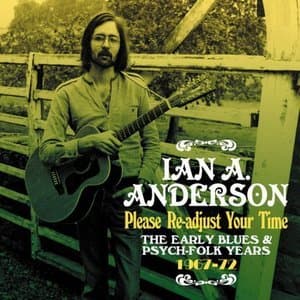 Please Re-adjust Your Time: The Early Blues & Psych-Folk Years 1967-1972