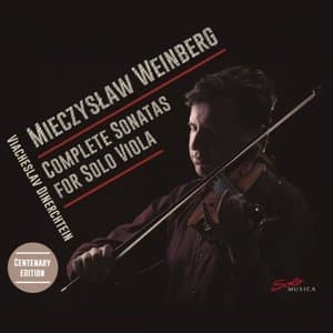 Mieczyslaw Weinberg: Complete Sonatas for Solo Viola