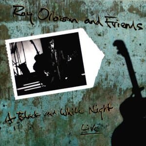 Roy Orbison and Friends: A Black and White Night