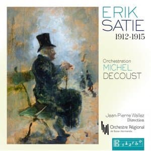Erik Satie, 1912-1915 (Orch. Decoust)