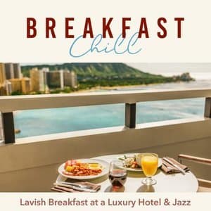 Breakfast Chill-Lavish Breakfast at a Luxury Hotel & Jazz