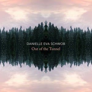 Danielle Eva Schwob: Out of the Tunnel