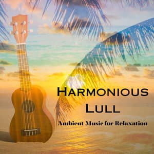 Harmonious Lull: Ambient Music for Relaxation