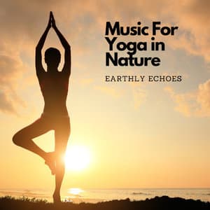 Music For Yoga in Nature: Earthly Echoes