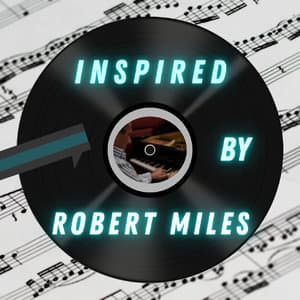 Inspired By Robert Miles