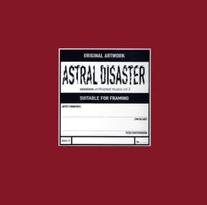 Astral Disaster Sessions Un/Finished Musics Vol. 2