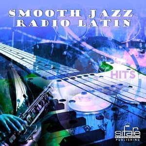 Smooth Jazz Radio Latin Hits, Vol. 3 (Instrumental, Lounge Hotel And Bar, Latin Cafe)