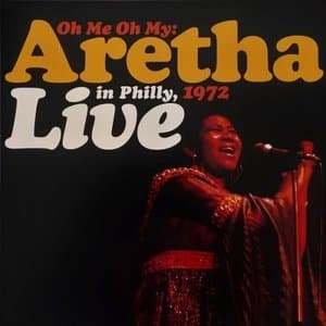 Oh Me Oh My: Live In Philly, 1972