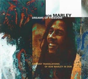 Dreams of Freedom (Ambient Translations of Bob Marley in Dub)