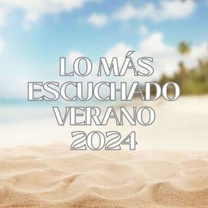 Lo Más Escuchado Verano 2024