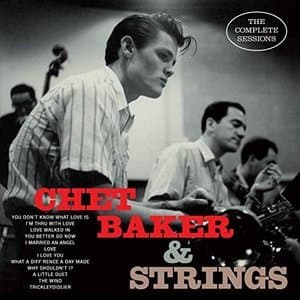 Chet Baker and Strings: The Complete Sessions