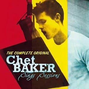 The Complete Original Chet Baker Sings Sessions