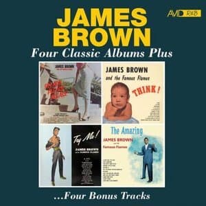 Four Classic Albums Plus (Please Please Please / Think / Try Me / The Amazing James Brown)