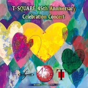 T-SQUARE 45th Anniversary Celebration Concert