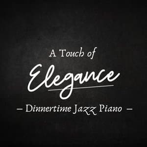 A Touch of Elegance - Dinnertime Jazz
