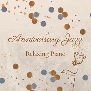 Anniversary Jazz - Relaxing Piano