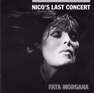 Nico's Last Concert "Fata Morgana"