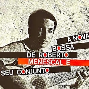 A Bossa Nova De Roberto Menescal E Seu Conjunto
