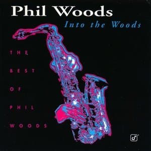 Into the Woods: The Best of Phil Woods