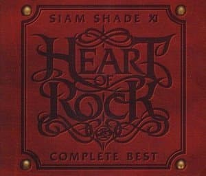 Siam Shade XI Complete Best ~Heart Of Rock~