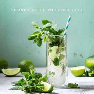 Lounge Chill Weekend Jazz: Sunny Mood & Mellow