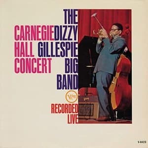 The Dizzy Gillespie Big Band - Carnegie Hall Concert